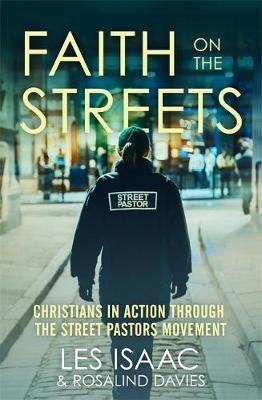 Faith on the Streets: Christians in Action Through the Street Pastors Movement - Rosalind Davies, Les Isaac