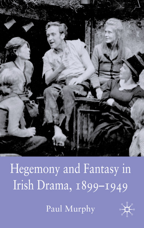 Hegemony and Fantasy in Irish Drama, 1899-1949 - P. Murphy