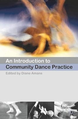 An Introduction to Community Dance Practice - Diane Amans
