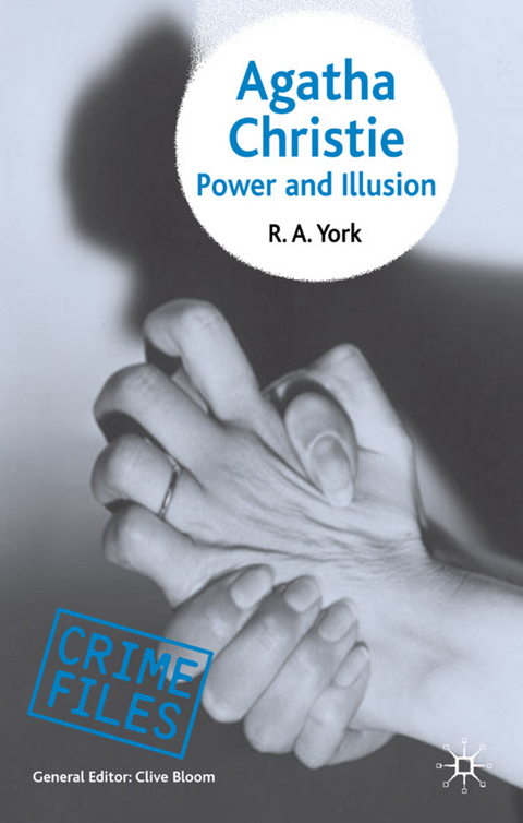 Agatha Christie: Power and Illusion - R.A. York