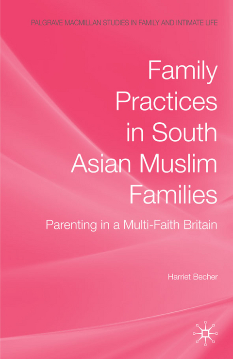 Family Practices in South Asian Muslim Families - H. Becher