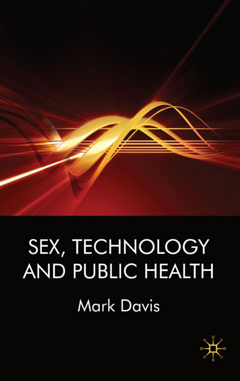 Sex, Technology and Public Health - M. Davis