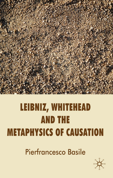 Leibniz, Whitehead and the Metaphysics of Causation - P. Basile