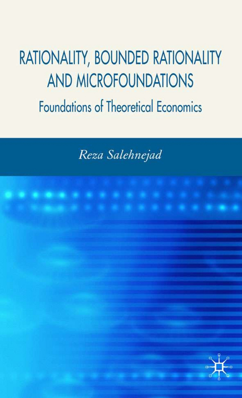 Rationality, Bounded Rationality and Microfoundations - R. Salehnejad