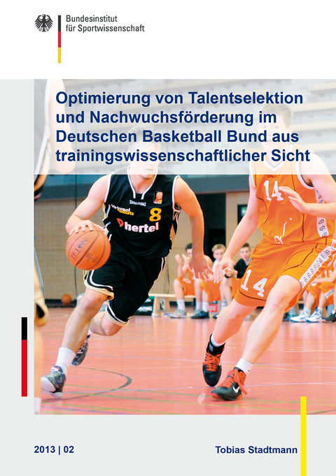 Optimierung von Talentselektion und Nachwuchsförderung im Deutschen Basketball Bund aus trainingswissenschaftlicher Sicht - Tobias Stadtmann