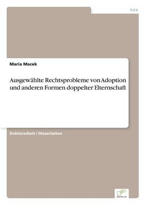 AusgewÃ¤hlte Rechtsprobleme von Adoption und anderen Formen doppelter Elternschaft - Maria Macek