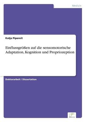 EinflussgrÃ¶Ãen auf die sensomotorische Adaptation, Kognition und Propriozeption - Katja Pipereit