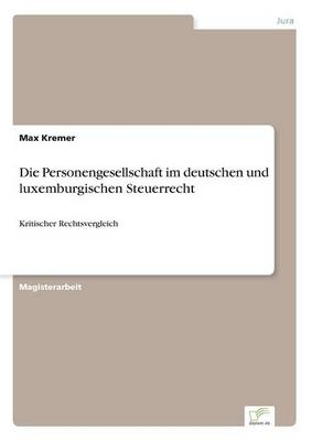 Die Personengesellschaft im deutschen und luxemburgischen Steuerrecht - Max Kremer