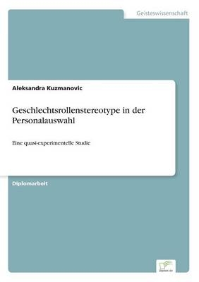 Geschlechtsrollenstereotype in der Personalauswahl - Aleksandra Kuzmanovic