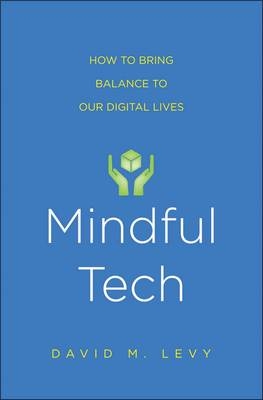 Mindful Tech -  Levy David M. Levy