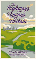 The Highways and Byways of Britain - David Milner