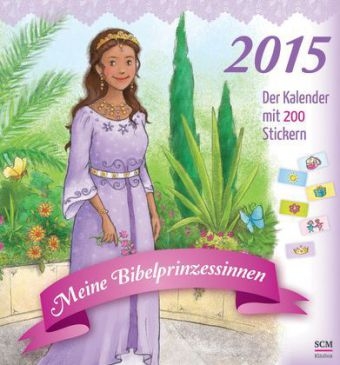 Meine Bibelprinzessinnen - Der Kalender 2015 mit 200 Stickern