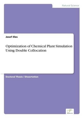 Optimization of Chemical Plant Simulation Using Double Collocation - Josef Illes