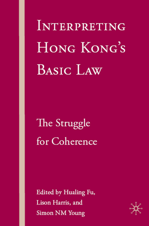 Interpreting Hong Kong’s Basic Law: The Struggle for Coherence - H. Fu, L. Harris, S. Young