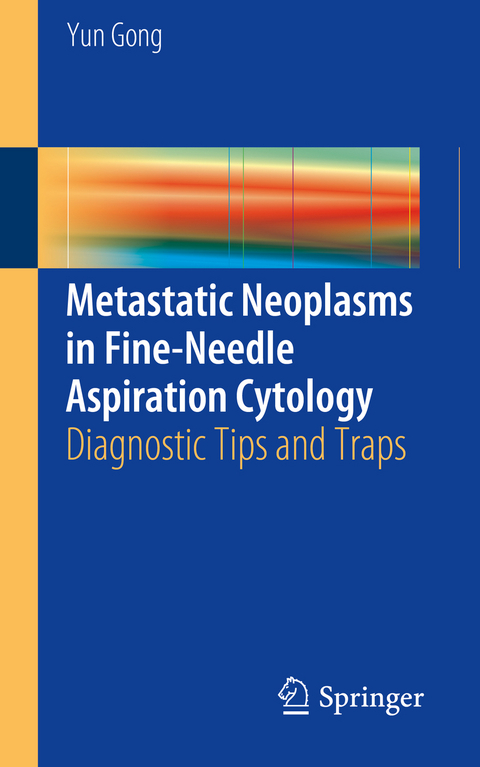 Metastatic Neoplasms in Fine-Needle Aspiration Cytology - Yun Gong