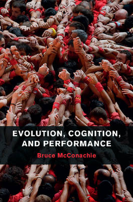 Evolution, Cognition, and Performance -  Bruce McConachie