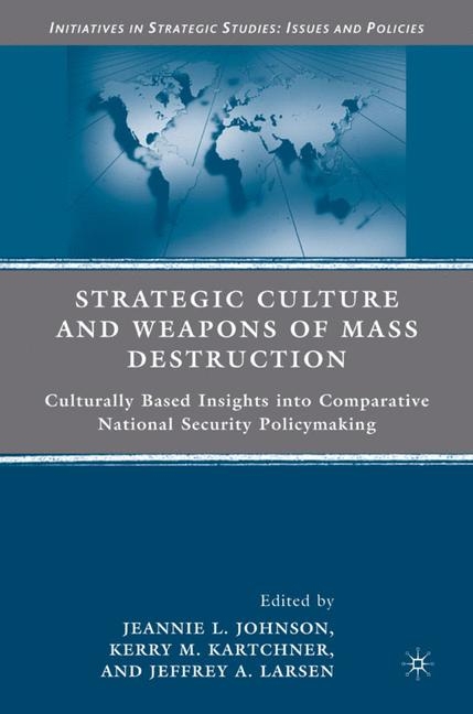Strategic Culture and Weapons of Mass Destruction - K. Kartchner, J. Johnson