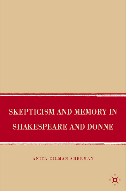 Skepticism and Memory in Shakespeare and Donne - A. Sherman