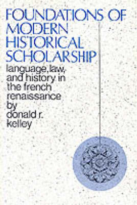 Foundations of Modern Historical Scholarship - Donald Kelley