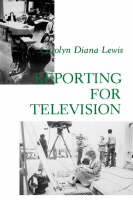 Reporting for Television - Carolyn Diana Lewis