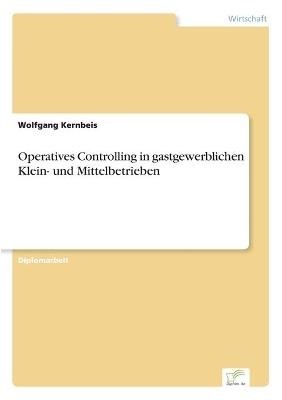 Operatives Controlling in gastgewerblichen Klein- und Mittelbetrieben - Wolfgang Kernbeis