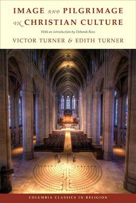 Image and Pilgrimage in Christian Culture - Victor Turner, Edith Turner