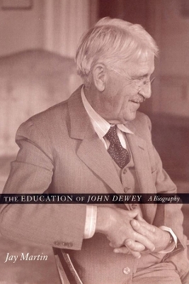 The Education of John Dewey - Jay Martin