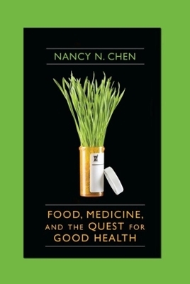 Food, Medicine, and the Quest for Good Health - Nancy Chen