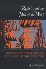 Russia and the Idea of the West - Robert English