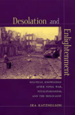 Desolation and Enlightenment - Ira Katznelson
