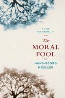 The Moral Fool - Hans-Georg Moeller