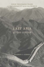 East Asia at the Center - Warren I. Cohen