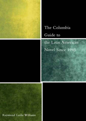 The Columbia Guide to the Latin American Novel Since 1945 - Raymond Williams