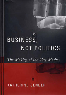 Business, Not Politics - Katherine Sender