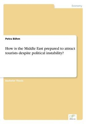 How is the Middle East prepared to attract tourists despite political instability? - Petra Böhm