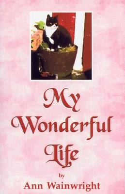 My wonderful life - Ann Wainwright