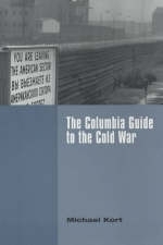 The Columbia Guide to the Cold War - Michael Kort