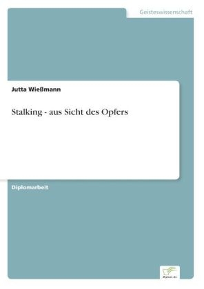 Stalking - aus Sicht des Opfers - Jutta WieÃmann