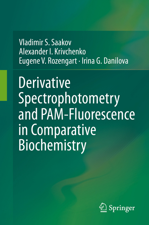 Derivative Spectrophotometry and PAM-Fluorescence in Comparative Biochemistry - Vladimir S. Saakov, Alexander I. Krivchenko, Eugene V. Rozengart, Irina G. Danilova