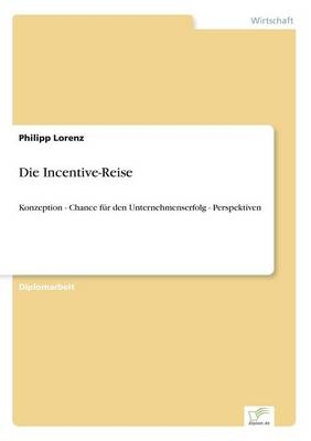 Die Incentive-Reise - Philipp Lorenz