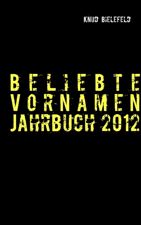 Beliebte Vornamen Jahrbuch 2012 - Knud Bielefeld
