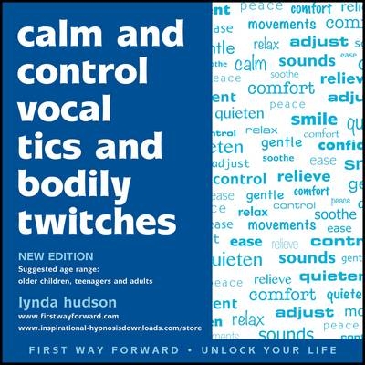 Calm and Control Vocal Tics and Bodily Twitches - Lynda Hudson