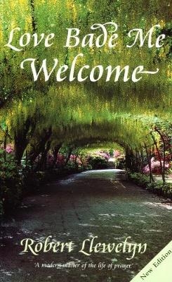 Love Bade Me Welcome - Robert Llewelyn