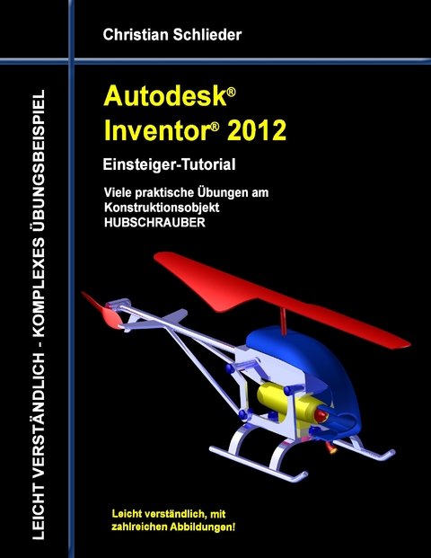 Autodesk Inventor 2012 - Einsteiger-Tutorial -  Christian Schlieder