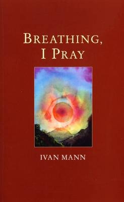 Breathing I Pray -  Ivan Mann