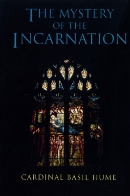 The Mystery of the Incarnation - Basil Hume