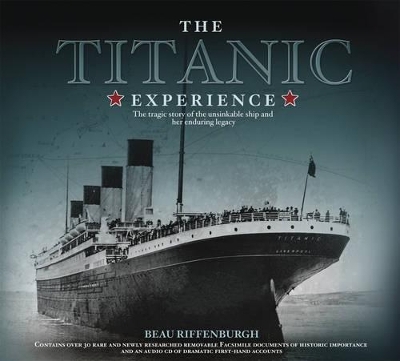 The "Titanic" Experience - Beau Riffenburgh