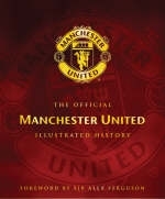 The Official Manchester United Illustrated History - Adam Bostock,  etc.