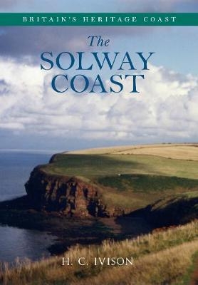 The Solway Coast Britain's Heritage Coast - H. C. Ivison