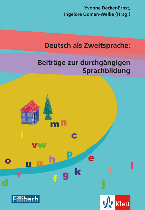 Deutsch als Zweitsprache: Beiträge zu einer durchgängigen Sprachbildung - Yvonne Decker-Ernst